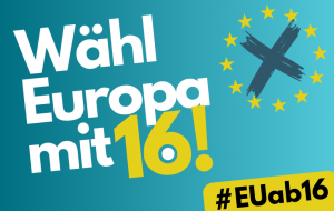 Banner mit der Aufschrift "Wähl Europa mit 16!"