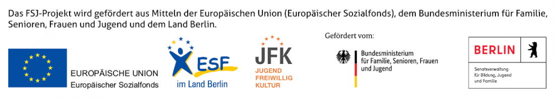 Fördererzeile: Das FSJ wird gefördert aus Mitteln der Europäischen Union (Europäischer Sozialfonds), dem Bundesministerium für Familie, Senioren, Frauen und Jugend und dem Land Berlin.
