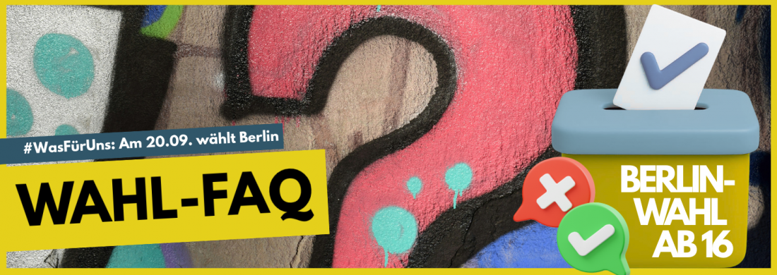 Banner "#WasFürUns: Am 20.09. wählr Berlin: Wahl-FAQ" mit Claim Berlin-Wahl ab 16