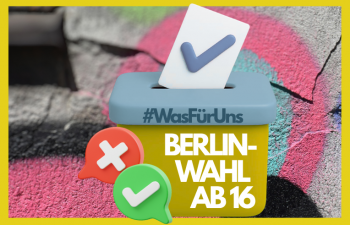 Wahlbox mit Aufschrift: "Was für uns: Berlin-Wahl ab 16"