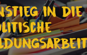 im Hintergrund sein Workshop Material zu sehen, der Text ist gelb und lautet "Einstieg in die politische Bildungsarbeit"